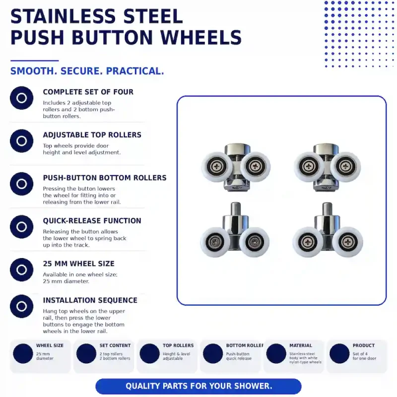 Stainless Steel Push Button Shower Door Rollers – 25mm Set of 4 Stainless steel push button shower door rollers 25mm set of four with two adjustable top wheels and two bottom push-button wheels
